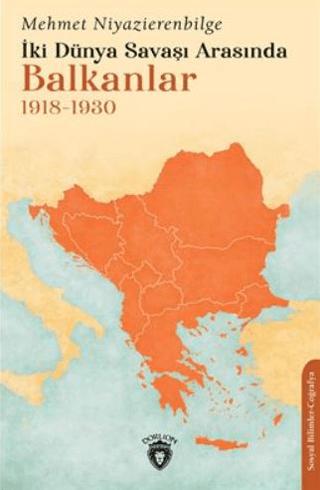 İki Dünya Savaşı Arasında Balkanlar 1918-1930 | Dorlion Yayınları (Ciltsiz) - Resim 1