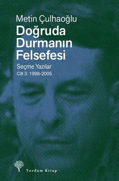 Doğruda Durmanın Felsefesi Seçme Yazılar Cilt 3: 1998 - 2005 | Yordam Kitap (İnce Kapak) - Resim 1