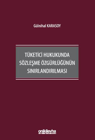 Tüketici Hukukunda Sözleşme Özgürlüğünün Sınırlandırılması