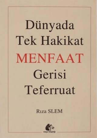 Dünyada Tek Hakikat Menfaat Gerisi Teferruat
