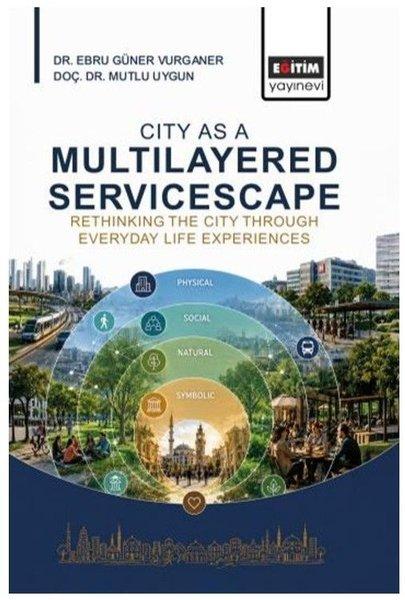 City As A Multilayered Servicescape:Rethinking The City Through Everyday Life Experiences | Eğitim Yayınevi (İnce Kapak) - Resim 1