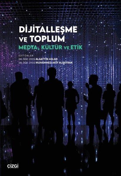 Dijitalleşme ve Toplum - Medya Kültür ve Etik | Çizgi Kitabevi (İnce Kapak) - Resim 1