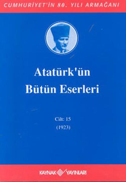 Atatürk'ün Bütün Eserleri-Cilt:15 / (1923)