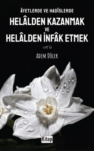Ayetlerde Ve Hadislerde Helalden Kazanmak Ve Helalden İnfak Etmek
