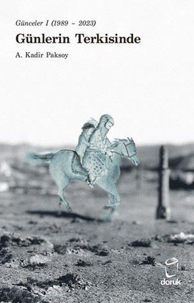 Günlerin Terkisinde - Günceler 1 (1989 - 2023) | Doruk Yayınları (İnce Kapak) - Resim 1