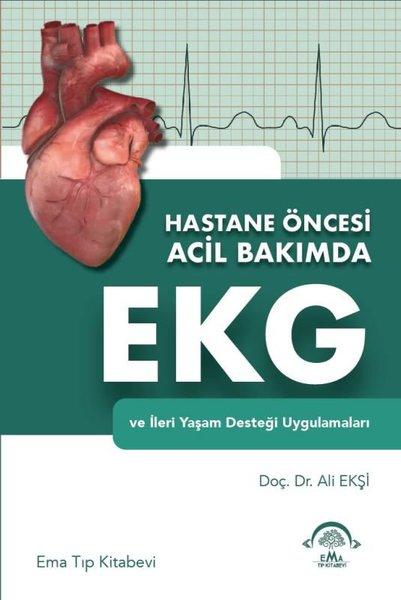 Hastane Öncesi Acil Bakımda EKG ve İleri Yaşam Desteği Uygulamaları | Ema Tıp Kitabevi (İnce Kapak) - Resim 1