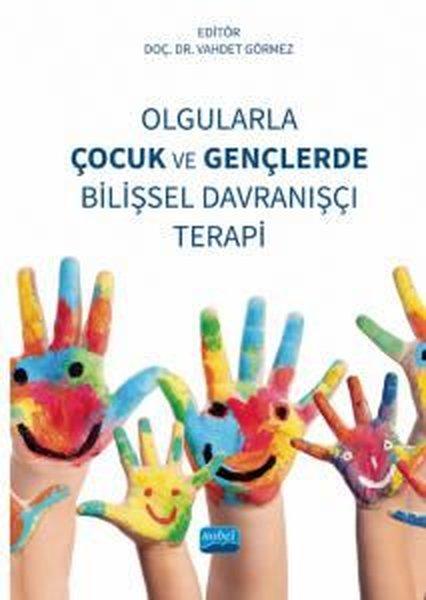 Olgularla Çocuk ve Gençlerde Bilişsel Davranışçı Terapi | Nobel Akademik Yayıncılık (İnce Kapak) - Resim 1