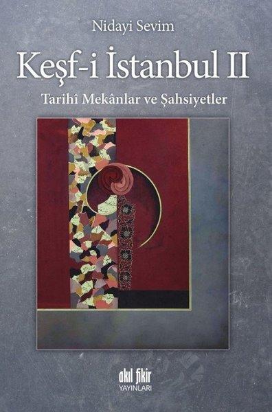 Tarihi Mekanlar ve Şahsiyetler-Keşf-i İstanbul 2 | Akıl Fikir Yayınları (İnce Kapak) - Resim 1