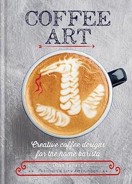 Coffee Art : Creative Coffee Designs for the Home Barista | Octopus Publishing Group (İnce Kapak) - Resim 1