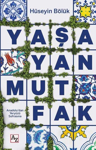 Yaşayan Mutfak - Anadolu'dan Yeryüzü Sofrasına | Az Kitap (İnce Kapak) - Resim 1