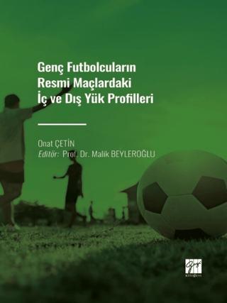 Genç Futbolcuların Resmi Maçlardaki İç ve Dış Yük Profilleri | Gazi Kitabevi (Ciltsiz) - Resim 1