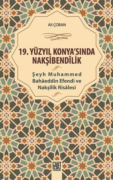 19.Yüzyıl Konya'sında Nakşibendilik-Şeyh Muhammed Bahaeddin Efendi ve Nakşilik Risalesi | Palet Yayınları (İnce Kapak) - Resim 1