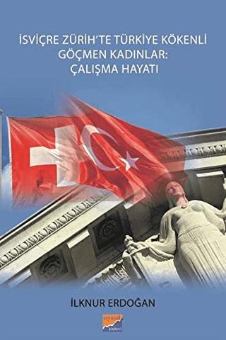 İsviçre Zürih'te Türkiye Kökenli Göçmen Kadınlar: Çalışma Hayatı | Siyasal Kitabevi - Akademik Kitaplar (Ciltsiz) - Resim 1