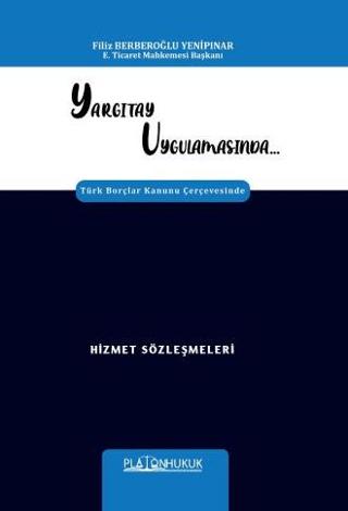 Yargıtay Uygulamasında Türk Borçlar Kanunu Çerçevesinde Hizmet Sözleşmeleri