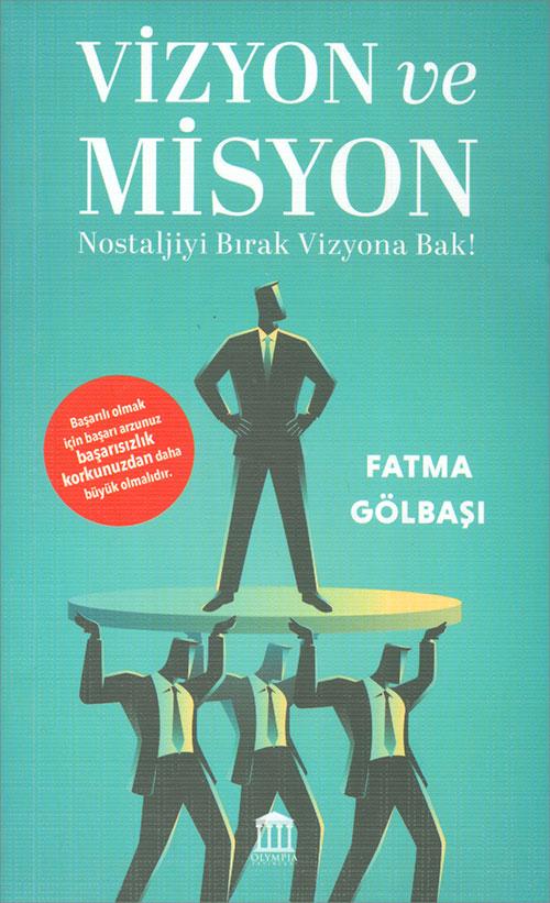 Vizyon ve Misyon - Fatma Gölbaşı - Olympia Yayınları