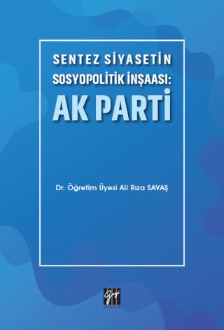 Sentez Siyasetin Sosyopolitik İnşaası: Ak Parti | Gazi Kitabevi (Ciltsiz) - Resim 1