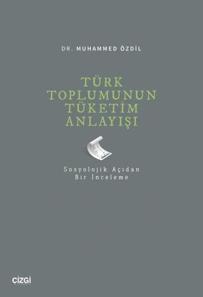 Türk Toplumunun Tüketim Anlayışı - Sosyolojik Açıdan Bir İnceleme | Çizgi Kitabevi (İnce Kapak) - Resim 1
