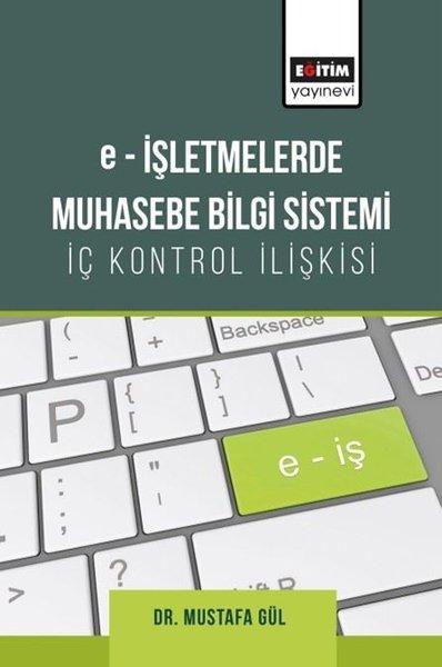E-İşletmelerde Muhasebe Bilgi Sistemi - İç Kontrol İlişkisi | Eğitim Yayınevi (İnce Kapak) - Resim 1