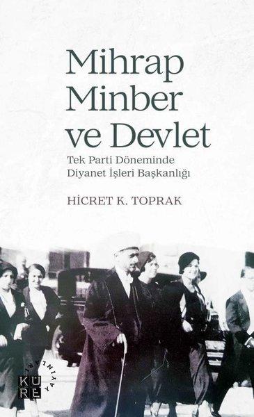 Mihrap Minber ve Devlet-Tek Parti Döneminde Diyanet Başkanlığı | Küre Yayınları (İnce Kapak) - Resim 1
