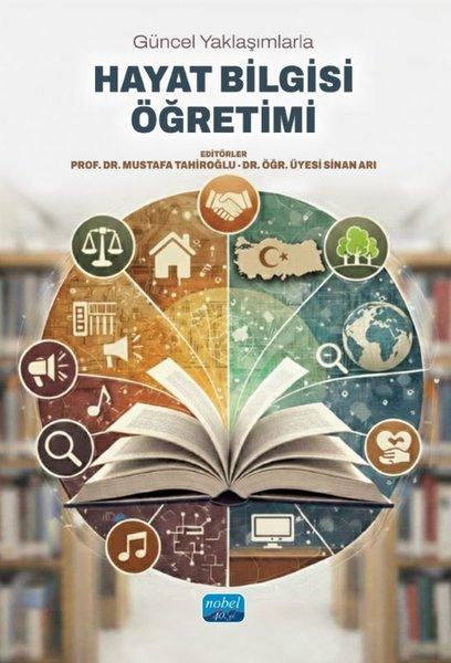 Güncel Yaklaşımlarla Hayat Bilgisi Öğretimi | Nobel Akademik Yayıncılık (İnce Kapak) - Resim 1