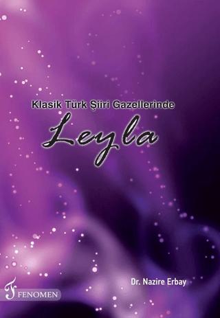 Klasik Türk Şiiri Gazellerinde Leyla | Fenomen Yayıncılık (Ciltsiz) - Resim 1