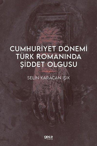 Cumhuriyet Dönemi Türk Romanında Şiddet Olgusu | Gece Kitaplığı (İnce Kapak) - Resim 1