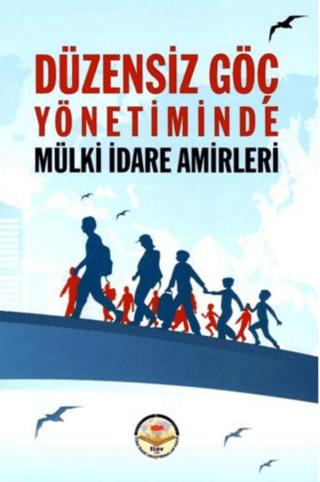 Düzensiz Göç Yönetiminde Mülki İdare Amirleri