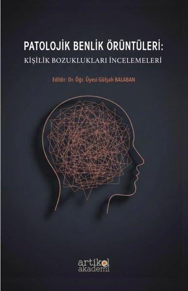 Patolojik Benlik Örüntüleri: Kişilik Bozuklukları İncelemeleri | Artikel Akademi (İnce Kapak) - Resim 1