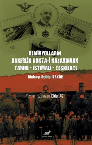 Demiryolların Askerlik Nokta-i Nazarından Tarihi – İstimali – Teşkilatı | Paradigma Akademi Yayınları (Ciltsiz) - Resim 1