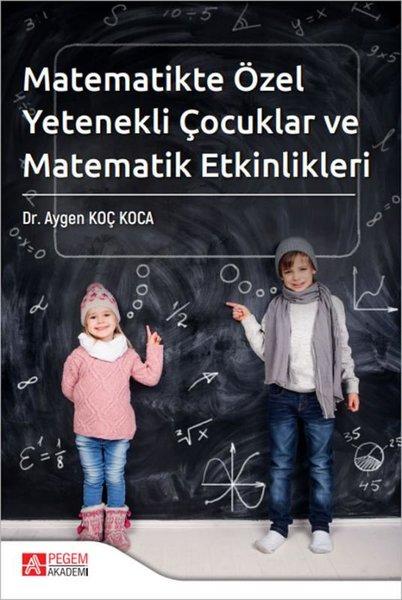 Matematikte Özel Yetenekli Çocuklar ve Matematik Etkinlikleri | Pegem Akademi Yayıncılık (İnce Kapak) - Resim 1