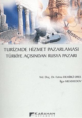 Turizmde Hizmet Pazarlaması Türkiye Açısından Rusya Pazarı | Karahan Kitabevi (Ciltsiz) - Resim 1