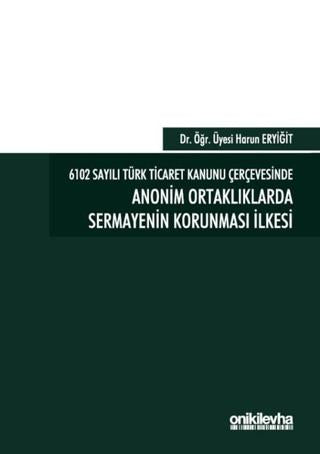 6102 Sayılı Türk Ticaret Kanunu Çerçevesinde Anonim Ortaklıklarda Sermayenin Korunması İlkesi | On İki Levha Yayınları (Ciltli) - Resim 1