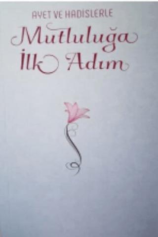 Ayet ve Hadislerle Mutluluğa İlk Adım