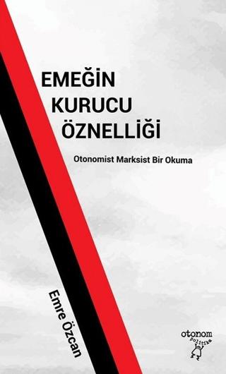 Emeğin Kurucu Öznelliği | Otonom Yayıncılık (Ciltsiz) - Resim 1