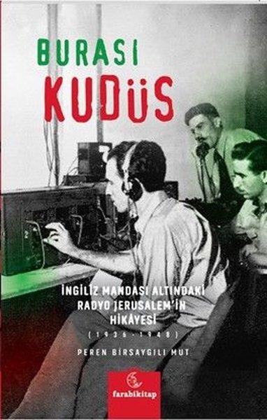 Burası Kudüs - İngiliz Mandası Altındaki Radyo Jerusalem'in Hikayesi (1936 - 1948) | Farabi Kitap (İnce Kapak) - Resim 1