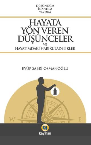 Hayata Yön Veren Düşünceler ve Hayatımdaki Harikuladelikler