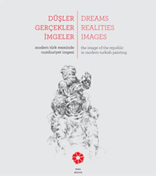 Düşler Gerçekler İmgeler | Pera Müzesi Yayınları (İnce Kapak) - Resim 1