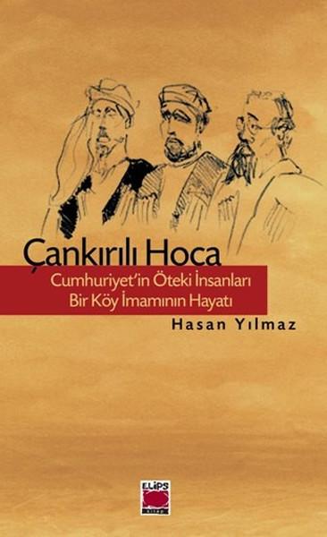 Çankırılı Hoca - Cumhuriyet'in Öteki İnsanları - Bir Köy İmamının Hayatı | Elips Kitapları - Biyografi Dizisi (İnce Kapak) - Resim 1