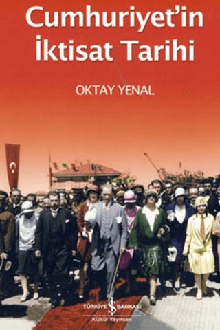 Cumhuriyet’in İktisat Tarihi | İş Bankası Kültür Yayınları (Ciltsiz) - Resim 1