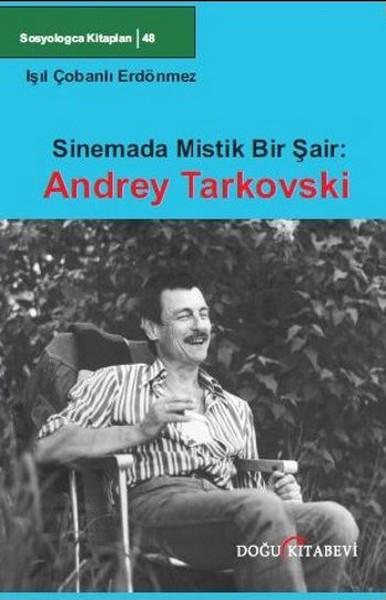 Sosyologca Kitapları 48 - Sinemada Mistik Bir Şair:Andrey Tarkovski | Doğu Kitabevi (İnce Kapak) - Resim 1