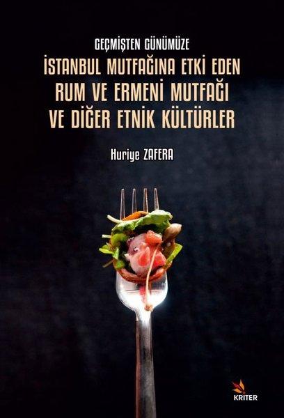 İstanbul Mutfağına Etki Eden Rum ve Ermeni Mutfağı ve Diğer Etnik Kültürler - Geçmişten Günümüze | Kriter (İnce Kapak) - Resim 1