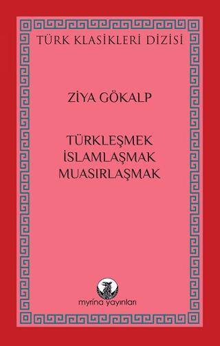 Türkleşmek, İslamlaşmak, Muasırlaşmak