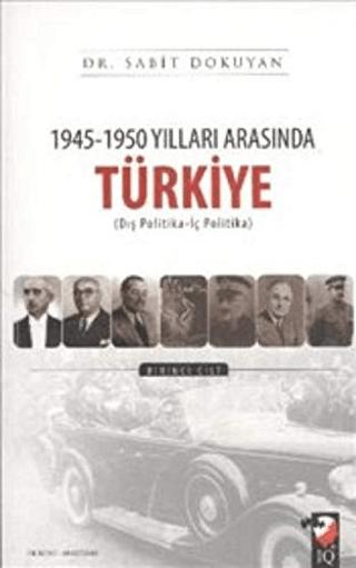 1945 - 1950 Yılları Arasında Türkiye Cilt: 1