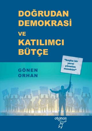 Doğrudan Demokrasi ve Katılımcı Bütçe | Otonom Yayıncılık (Ciltsiz) - Resim 1