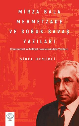 Mirza Bala Mehmetzade Ve Soğuk Savaş Yazıları Cumhuriyet Ve Milliyet Gazetelerindeki Yazıları) | Post Yayınevi (Ciltsiz) - Resim 1