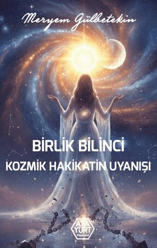 Birlik Bilinci Kozmik Hakikatin Uyanışı