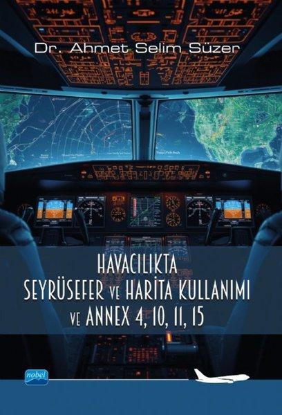 Havacılıkta Seyrüsefer ve Harita Kullanımı ve Annex 4 10 11 15 | Nobel Akademik Yayıncılık (İnce Kapak) - Resim 1