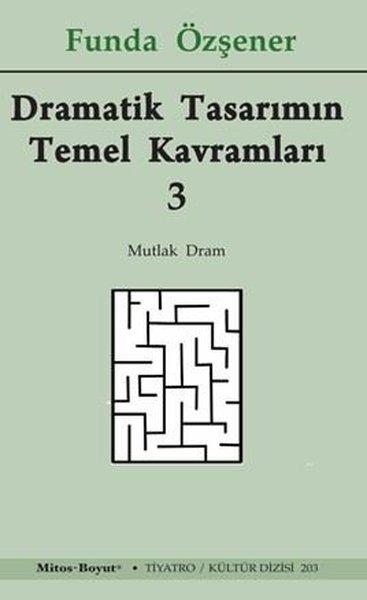 Dramatik Tasarımın Temel Kavramları 3 - Mutlak Dram | Mitos Boyut Yayınları (İnce Kapak) - Resim 1