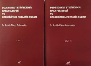 Dede Korkut Etik İndeksi: Halk Felsefesi ve Halkbilimsel Metaetik Kuram Cilt 1- Cilt 2