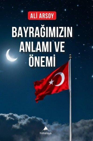 Bayrağımızın Anlamı ve Önemi | Himalaya Yayınevi (İnce Kapak) - Resim 1